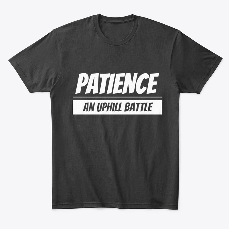 PATIENCE - An Uphill Battle 