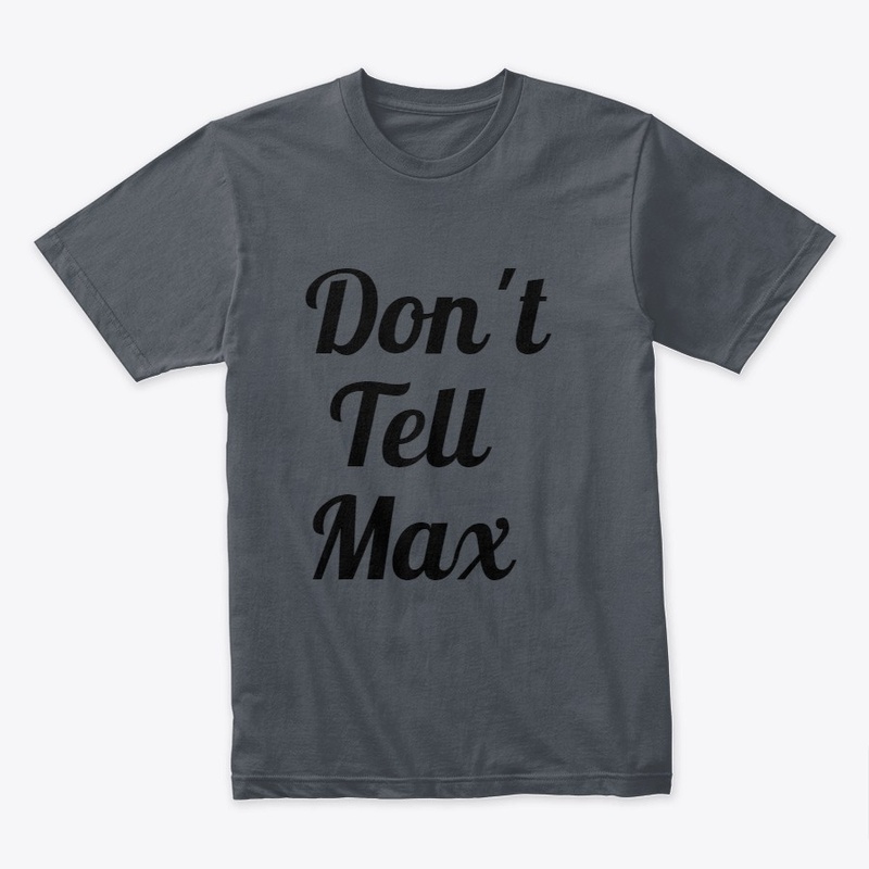 Don't Tell Max