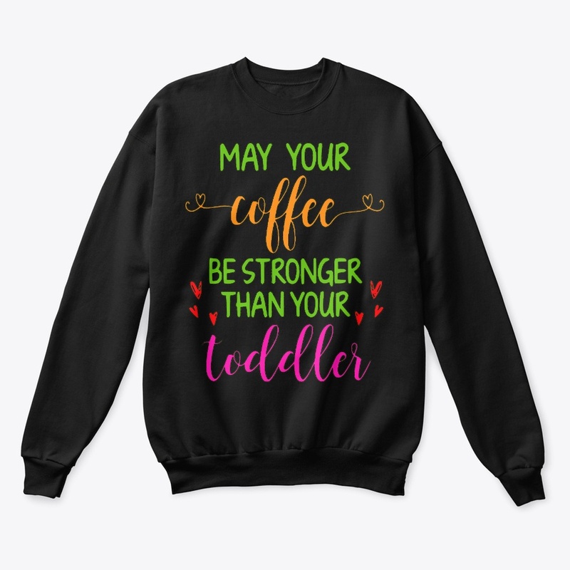 Coffee stronger than toddler