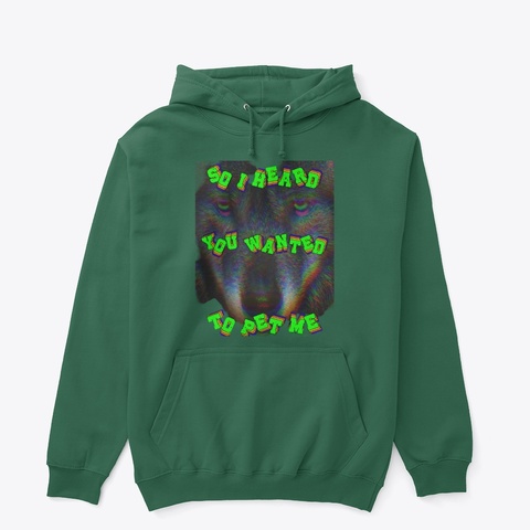 So I Heard You Wanted To Pet Me Hoodie Forest Green T-Shirt Front