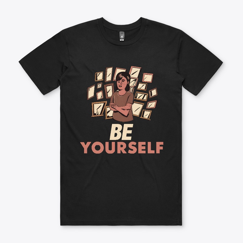 Be Yourself T-shirt 