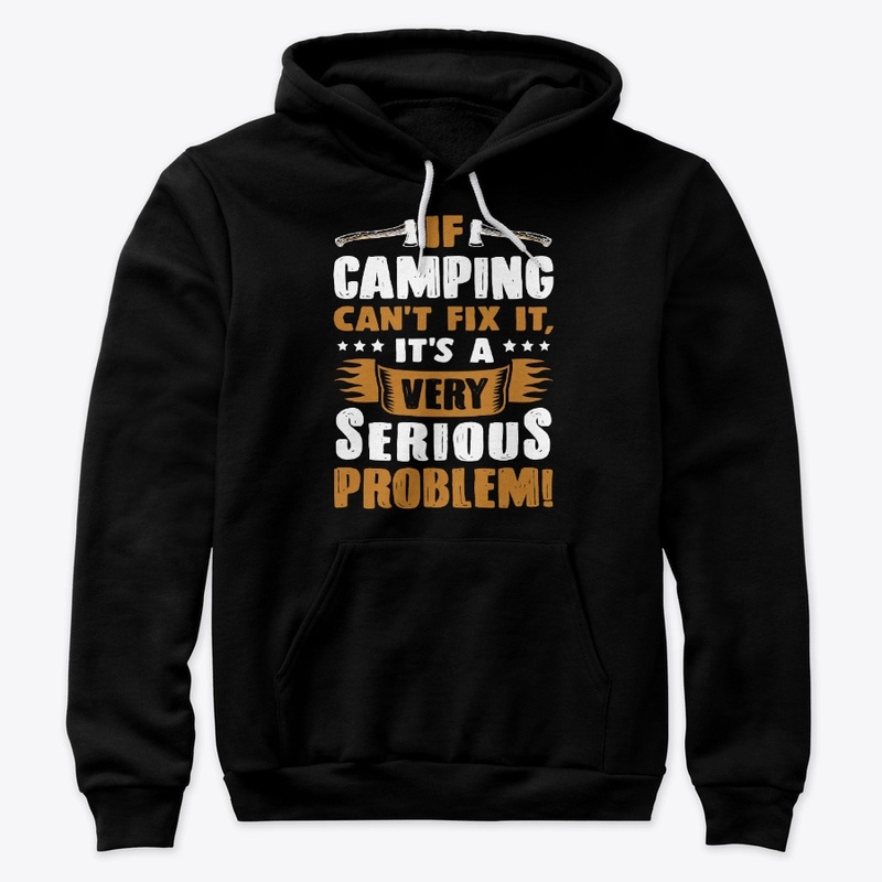  If camping can't fix t-shirt 