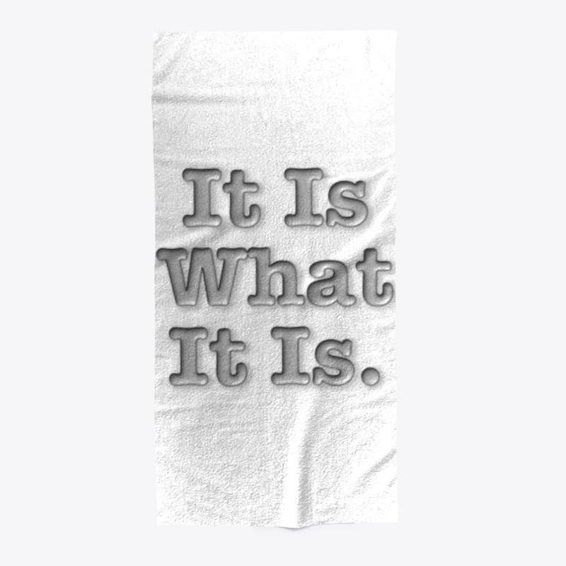 It Is What It Is