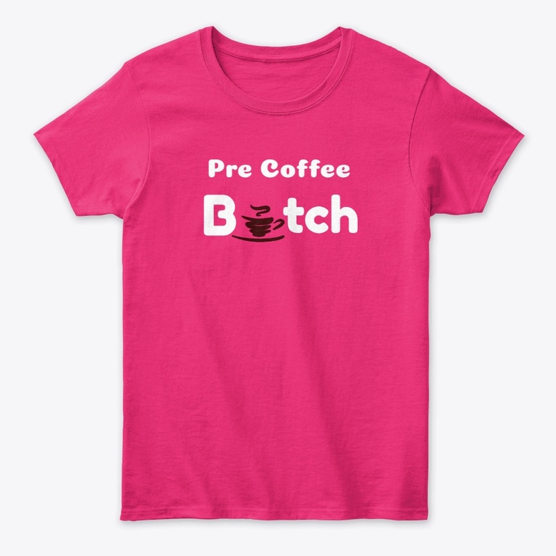 Pre Coffee B*tch shirt