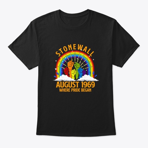 Stonewall August 1969 Where Pride Began  Black T-Shirt Front