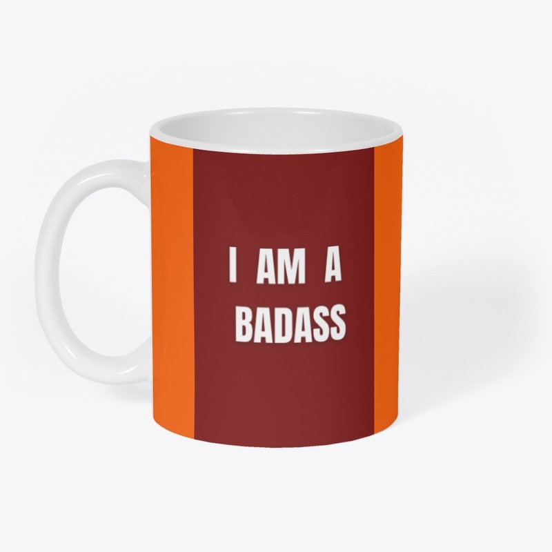 I AM A BADASS