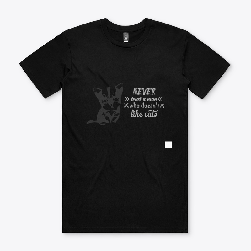 Never Trust A man who doesn't love cats
