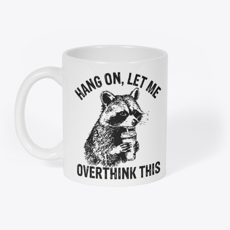 Hang On Let Me Overthink This Shirt