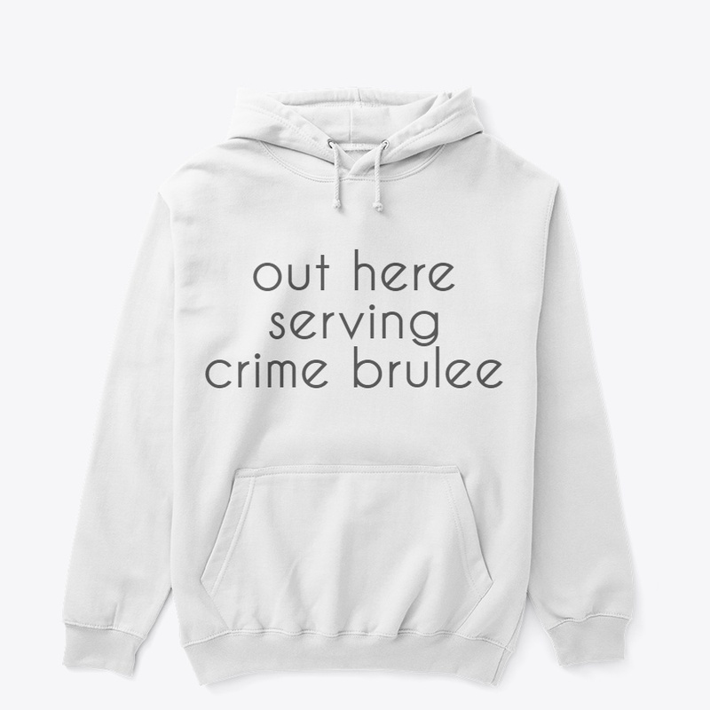 out here serving crime brulee