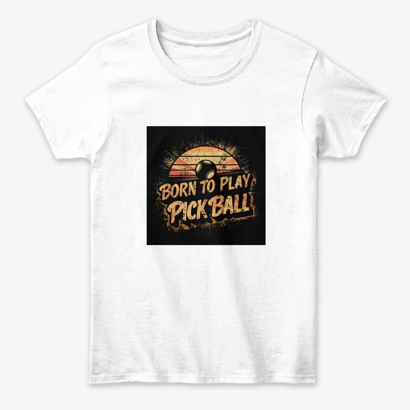 Born to Play Pick ball: Creative Design