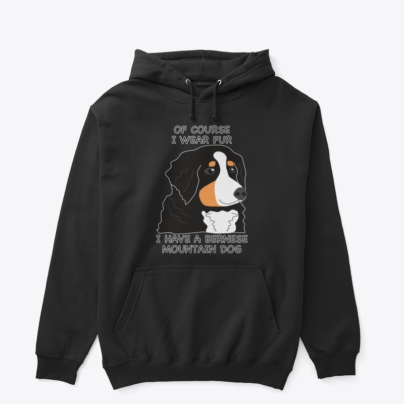 Of Course I Wear Fur - Bernese BMD 2