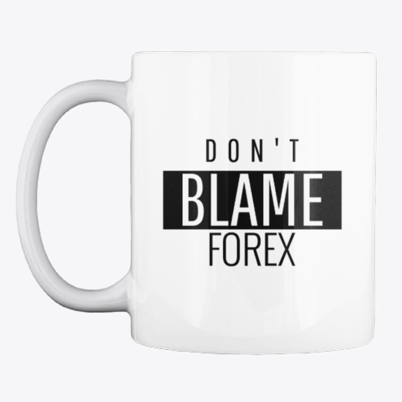 Don't Blame Forex T-Shirt