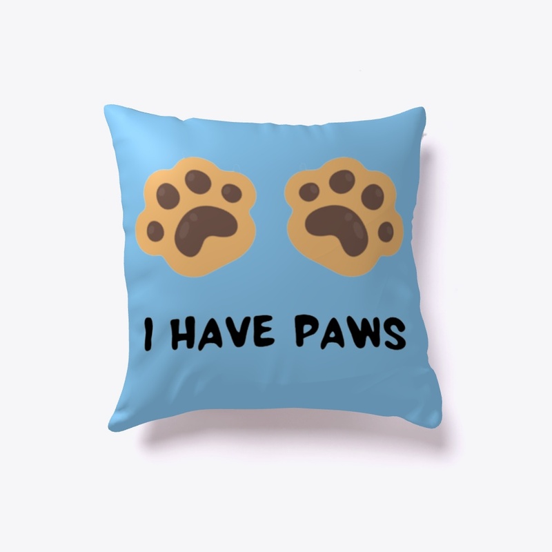 I HAVE PAWS Indoor Pillow