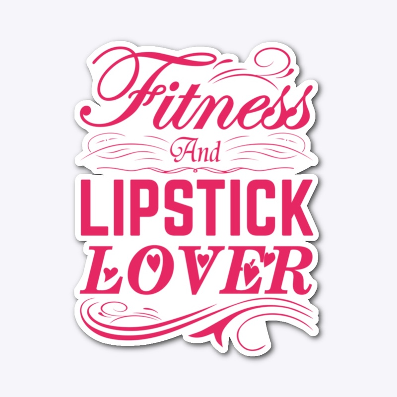 Fitness and Lipstick Lover