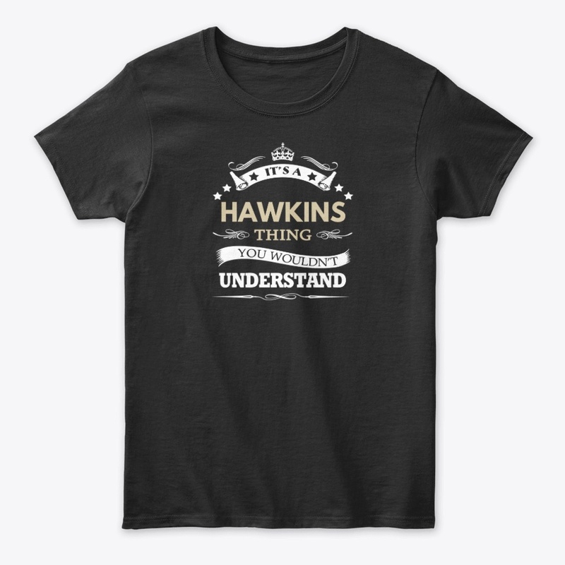 Its A Hawkins Thing You Wouldnt