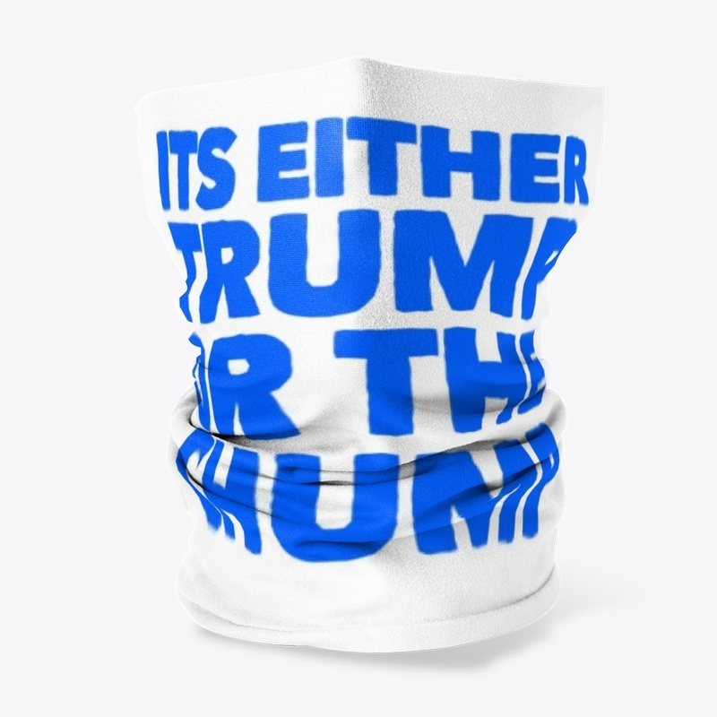 its either trump or the chump.