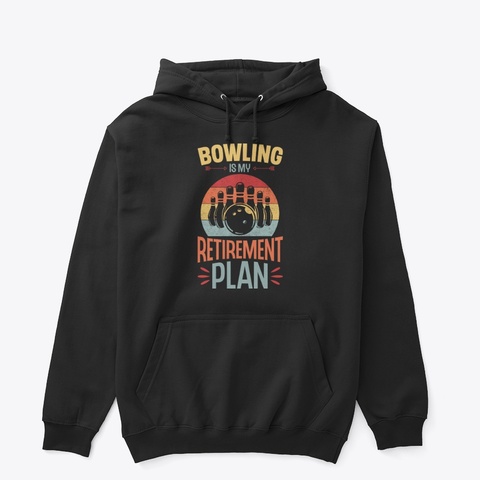 Bowling Is My Retirement Plan Black T-Shirt Front