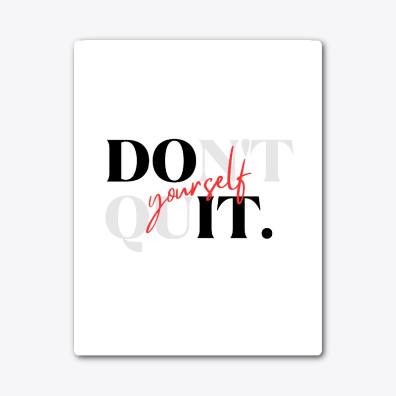 Dont Quit Yourself T-Shirt