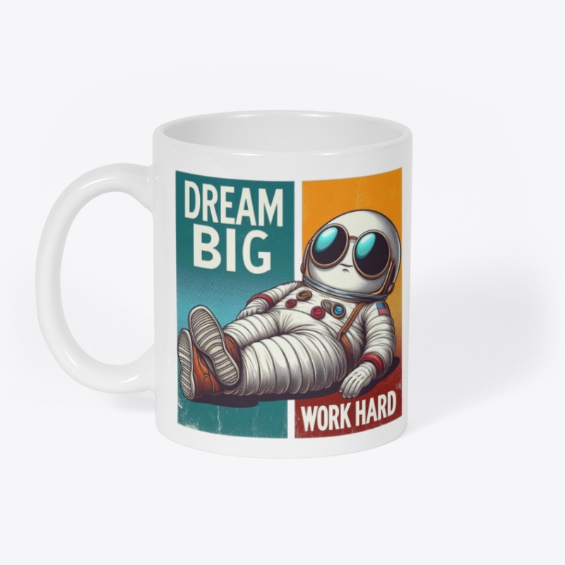Dream Big, Work Hard