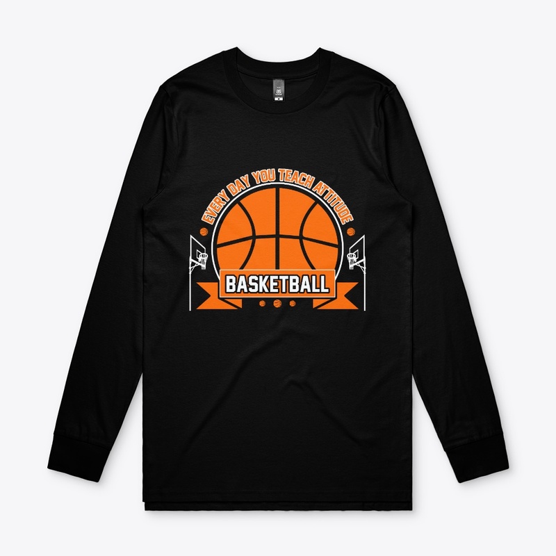 Everyday You Teach - Basketball T Shirt