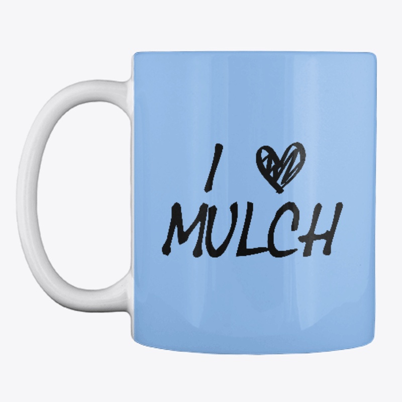 I Love Mulch Mug