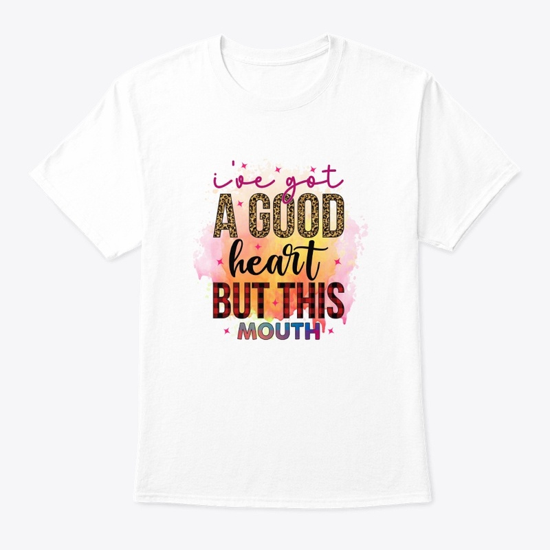 I've got a good heart but this mouth