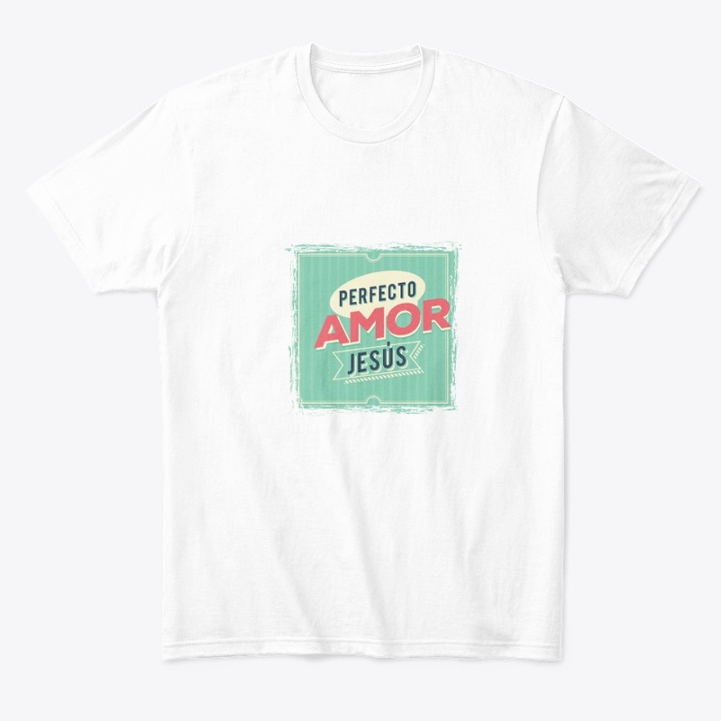 Perfecto amor Jesús - Camiseta Cristiana