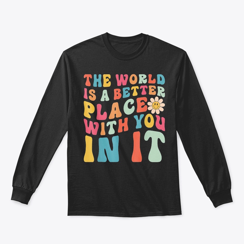 The World Is A Better Place With You