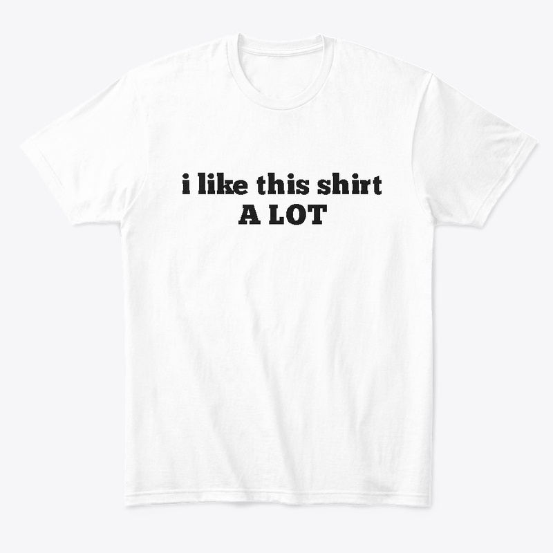i like this shirt
