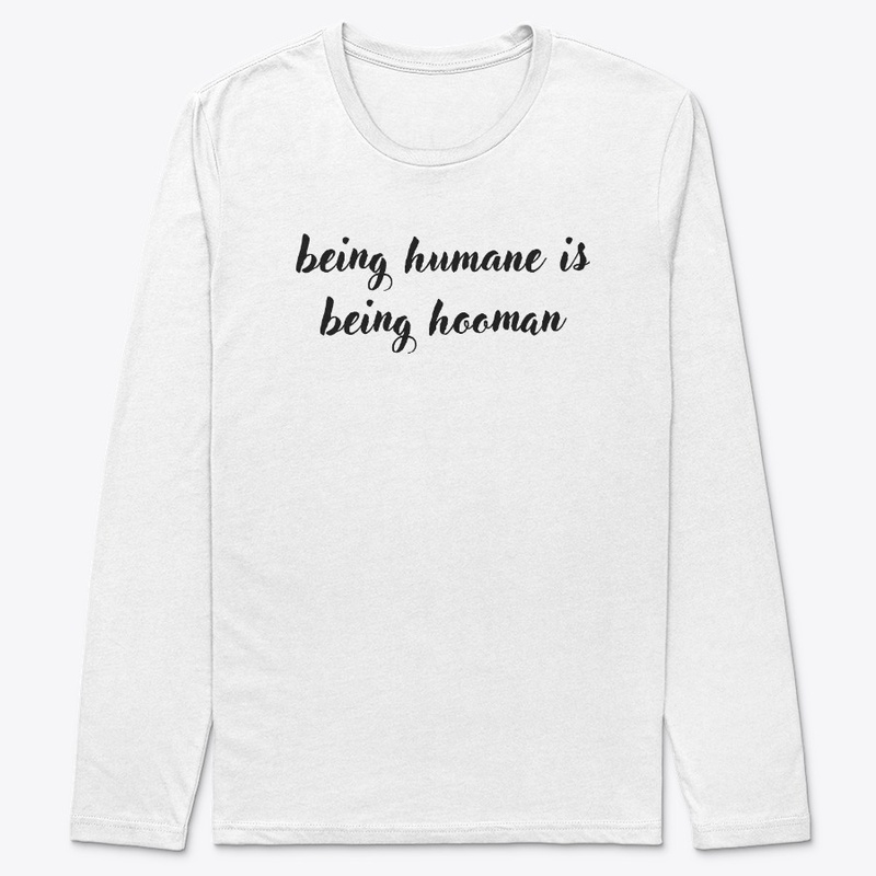 Being Humane is Being Hooman