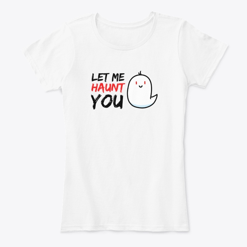 Let Me Haunt You Ghost T-Shirt