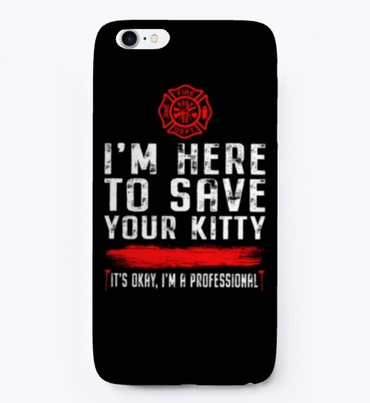 I'm Here To Save Your Kitty Shirt 
