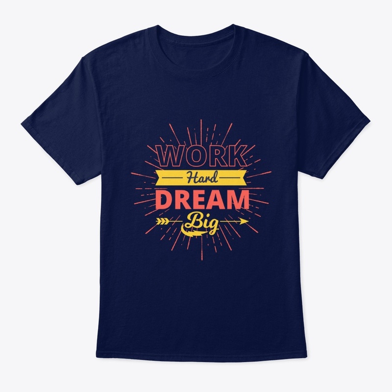 WORK HARD DREAM BIG