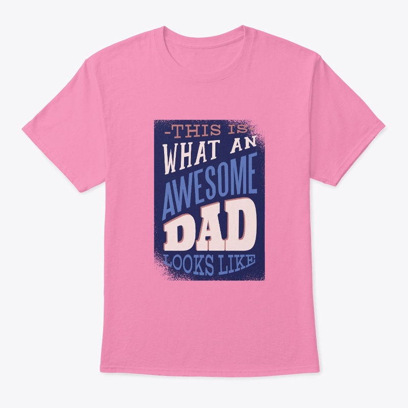 Father day - Awsome Dad Looks Like