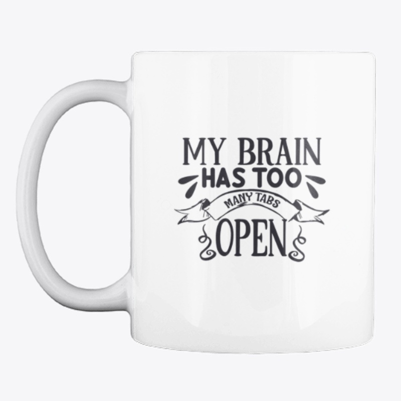 My Brain Has too Many Tabs Open