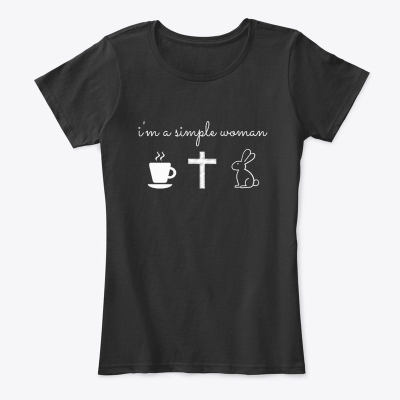 I'm a Simple Woman, Coffee, Jesus, Bunny
