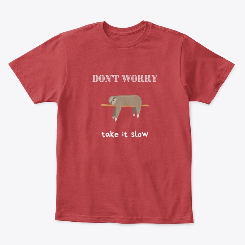 DON'T WORRY TAKE IT SLOW