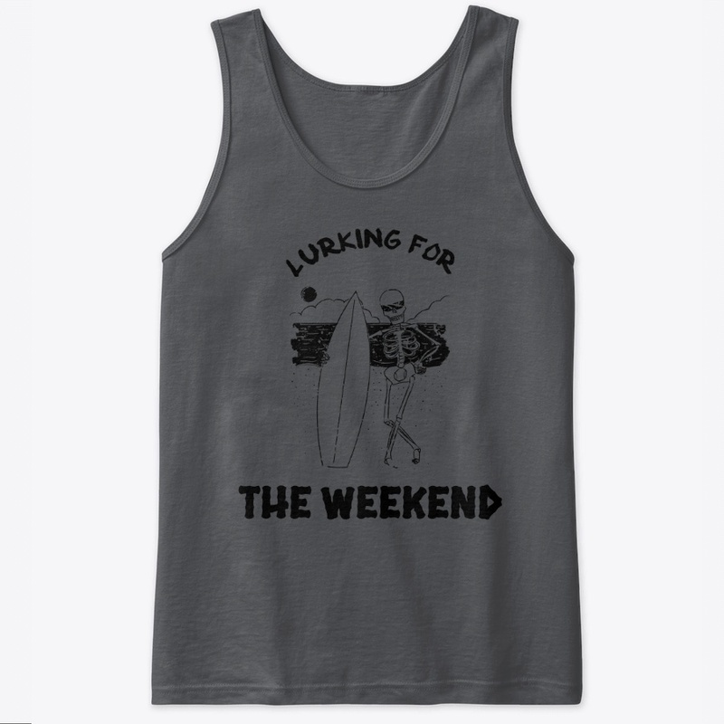 LURKING FOR THE WEEKEND