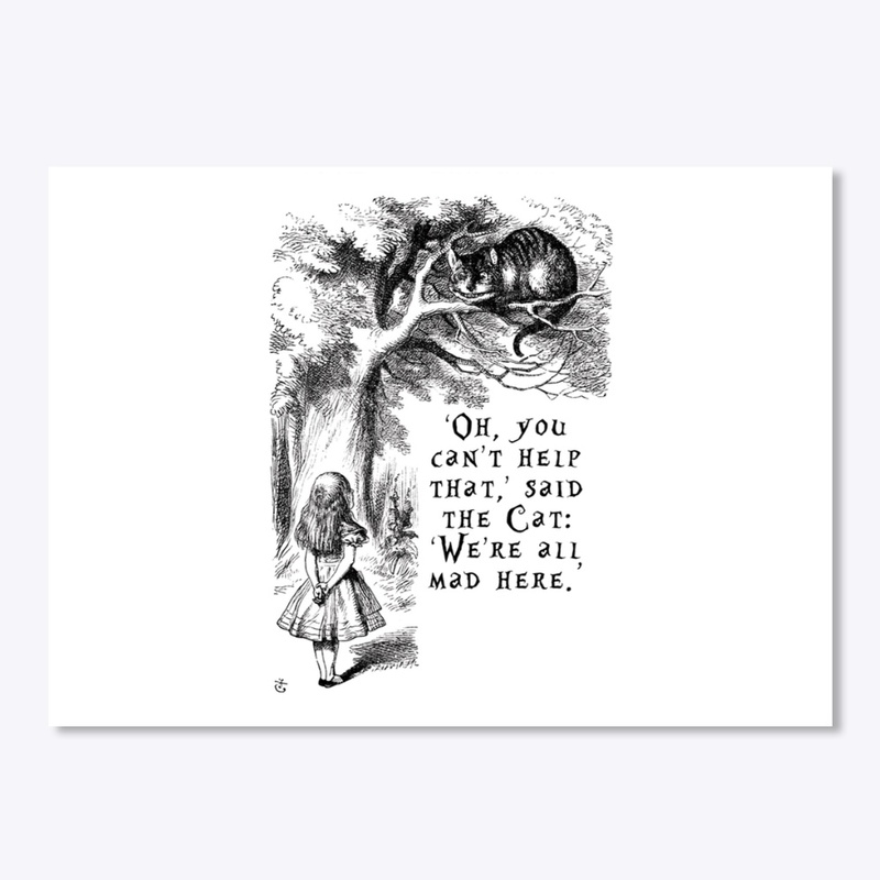 We're all mad here- Alice in Wonderland