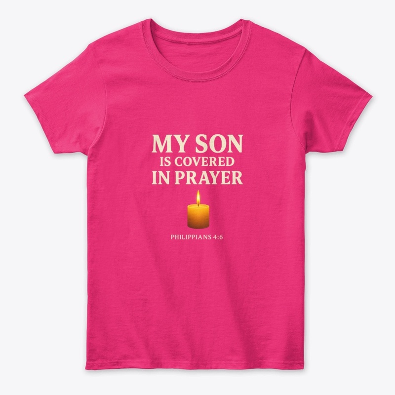 My Son Is Covered in Prayer – t-shirt