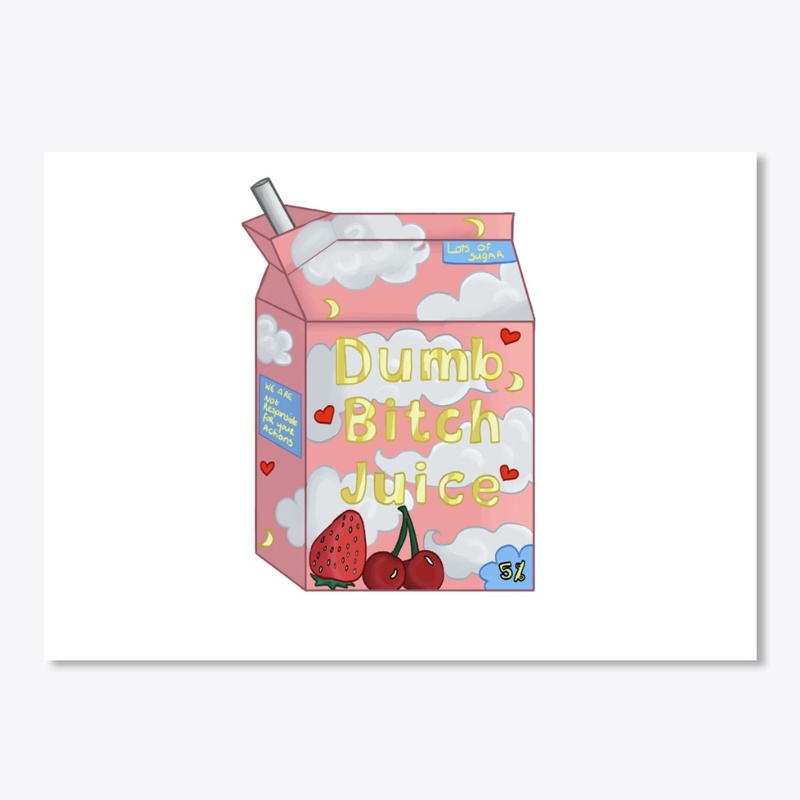 Dumb Bitch Juice