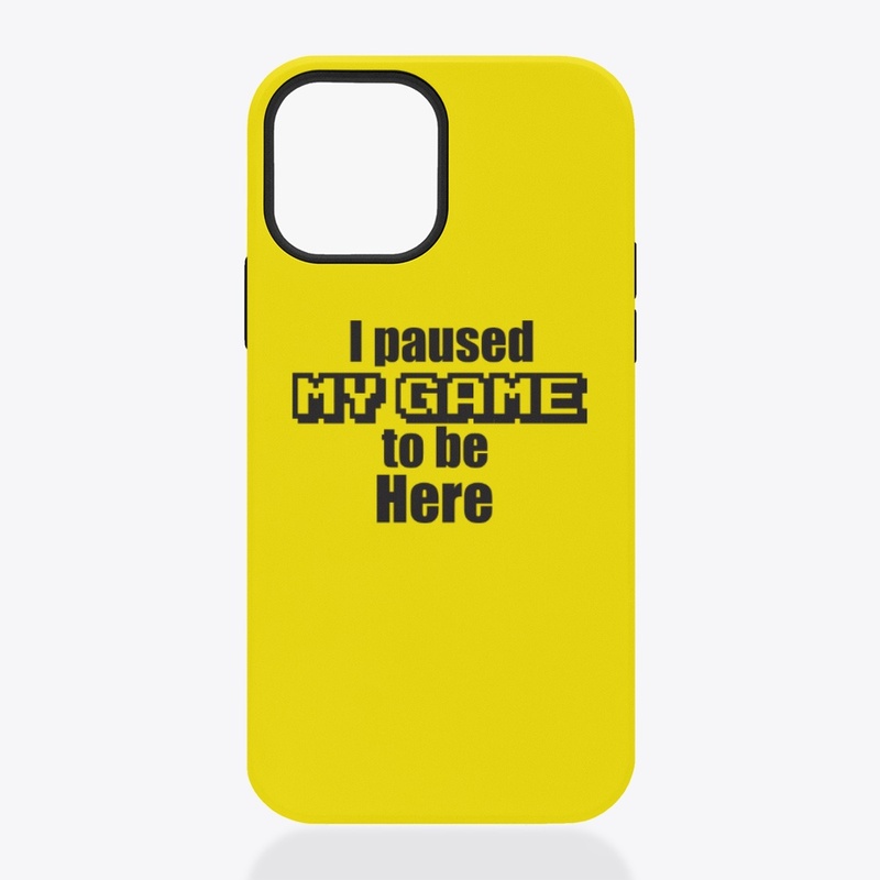 I paused My Game to be Here - FunDesigns