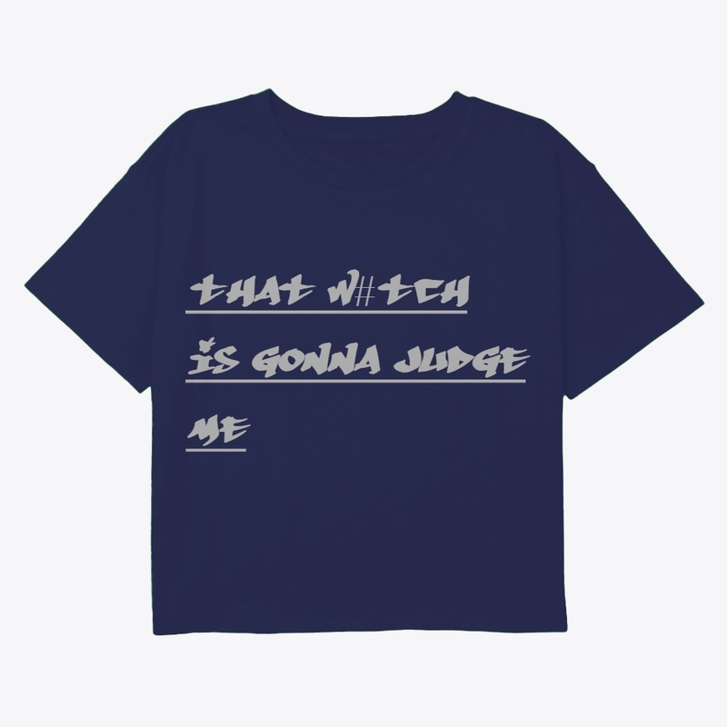 That Witch Is Gonna Judge Me.  Tee