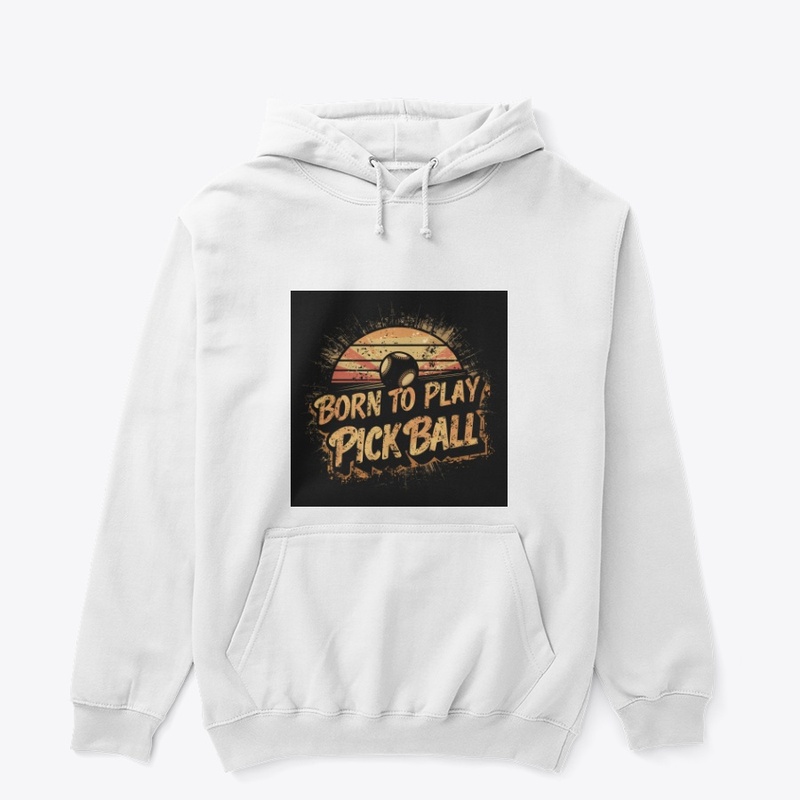 Born to Play Pick ball: Creative Design