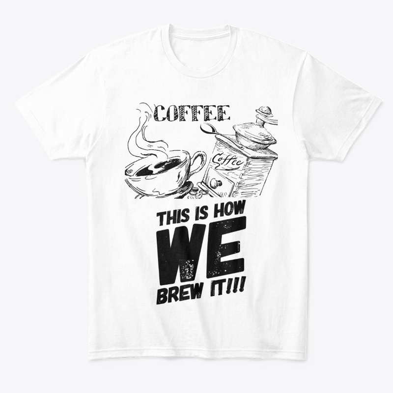 Coffee - This is how we Brew it
