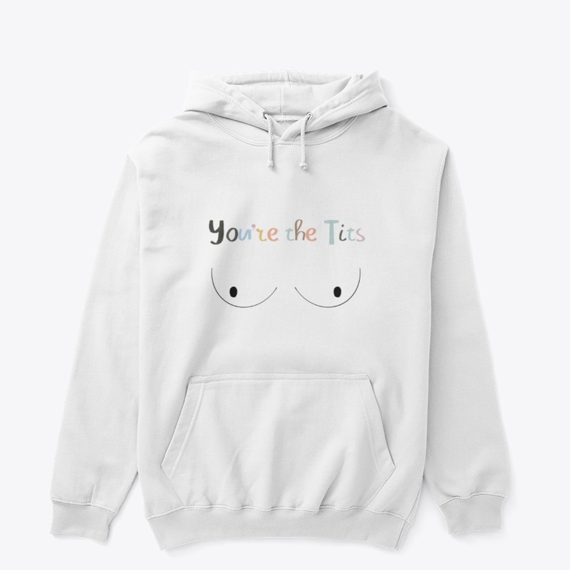 You're the Tits