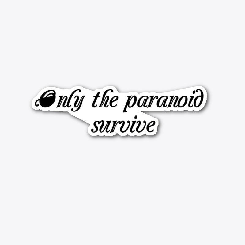 Only the paranoid survive