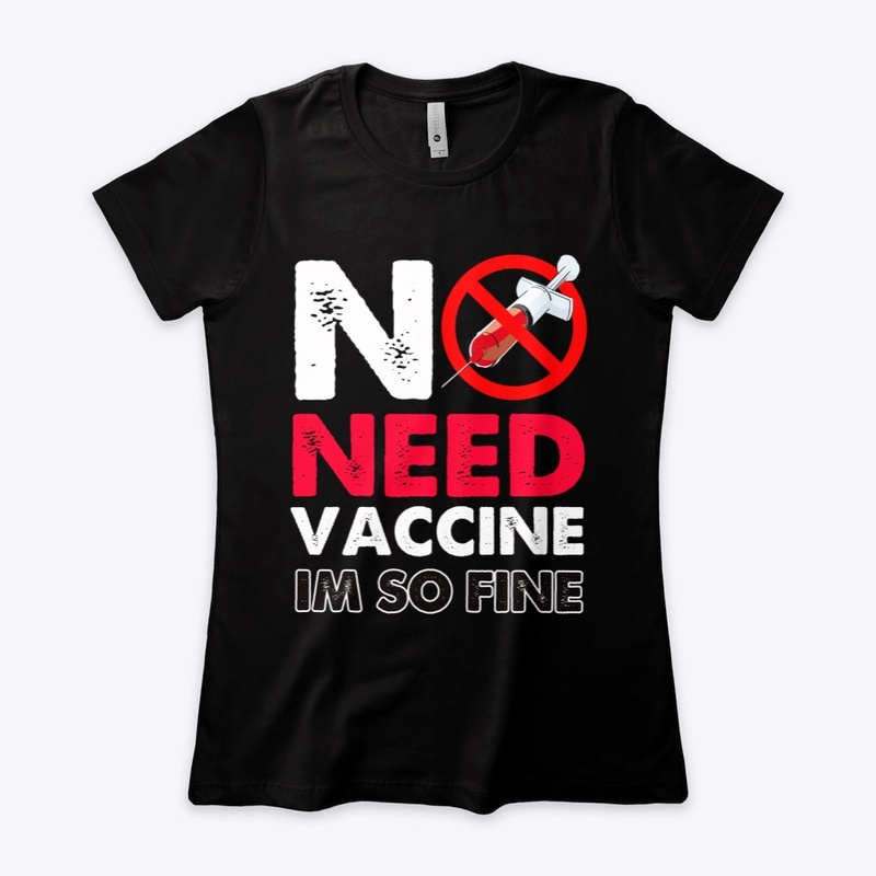 no need vaccine im so fine