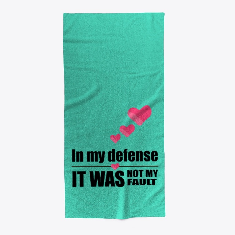 In my defense - not my fault (hearts)