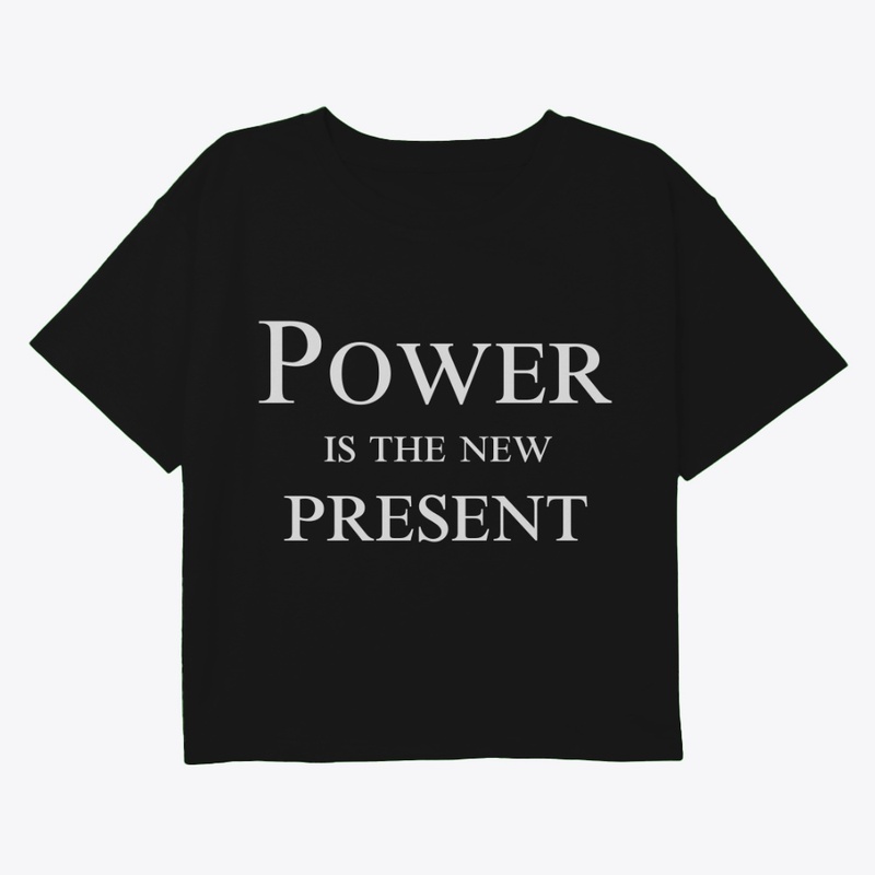 Power Is the New Present